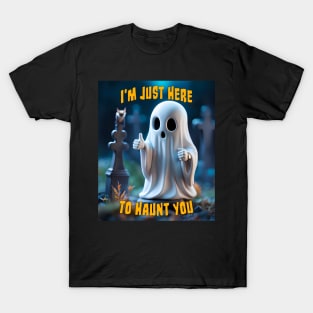 I'm Just Here To Haunt You, Funny Horror Sheet Ghost T-Shirt